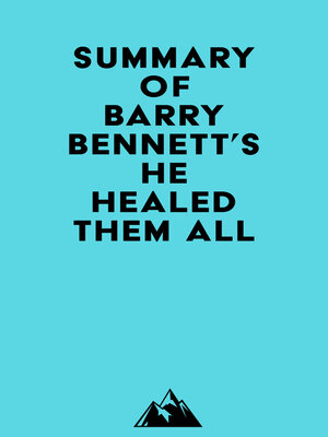 cover image of Summary of Barry Bennett's He Healed Them All